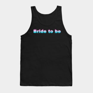 Bride to be Tank Top